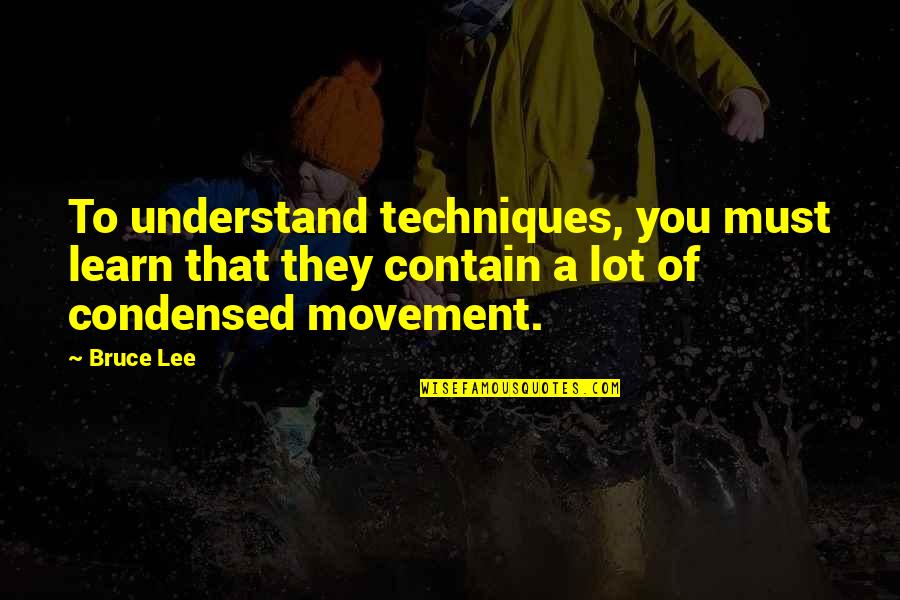 Kekuhaupio Birth Quotes By Bruce Lee: To understand techniques, you must learn that they