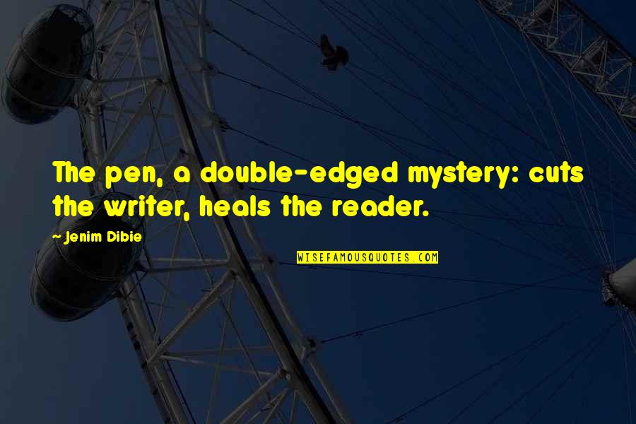 Kekuhaupio Birth Quotes By Jenim Dibie: The pen, a double-edged mystery: cuts the writer,