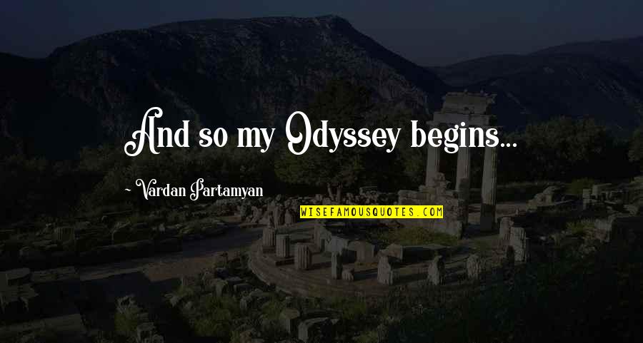 Kelechi Watson Quotes By Vardan Partamyan: And so my Odyssey begins...