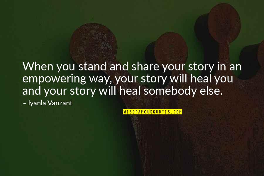 Kelemete Misipeka Quotes By Iyanla Vanzant: When you stand and share your story in