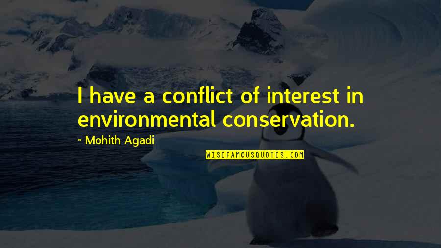 Kelet K V Z Quotes By Mohith Agadi: I have a conflict of interest in environmental