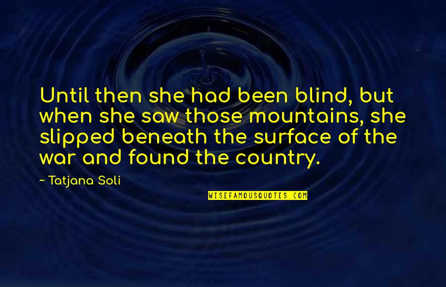 Kelimpahan Magnesium Quotes By Tatjana Soli: Until then she had been blind, but when