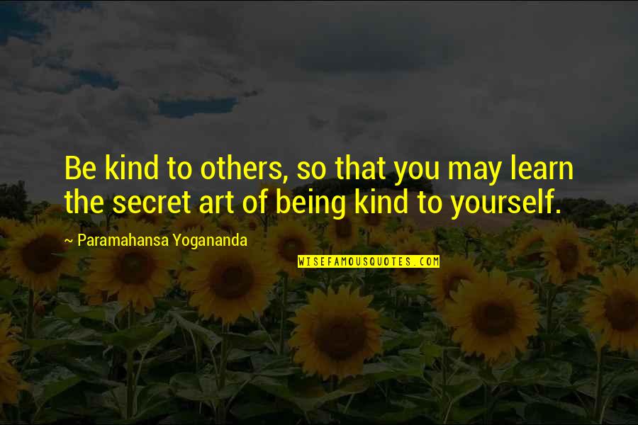 Keller Williams Realty Quotes By Paramahansa Yogananda: Be kind to others, so that you may