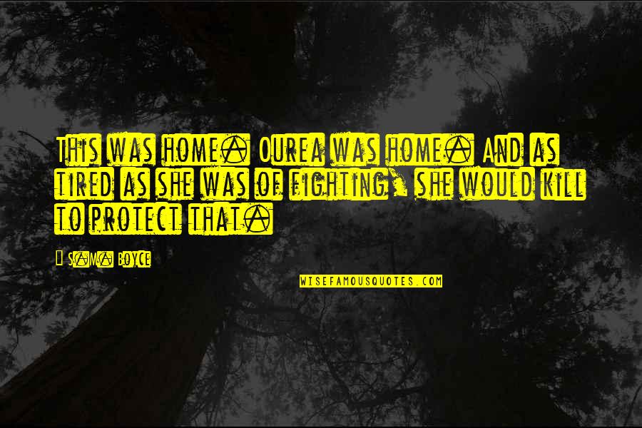 Kelley Wentworth Quotes By S.M. Boyce: This was home. Ourea was home. And as