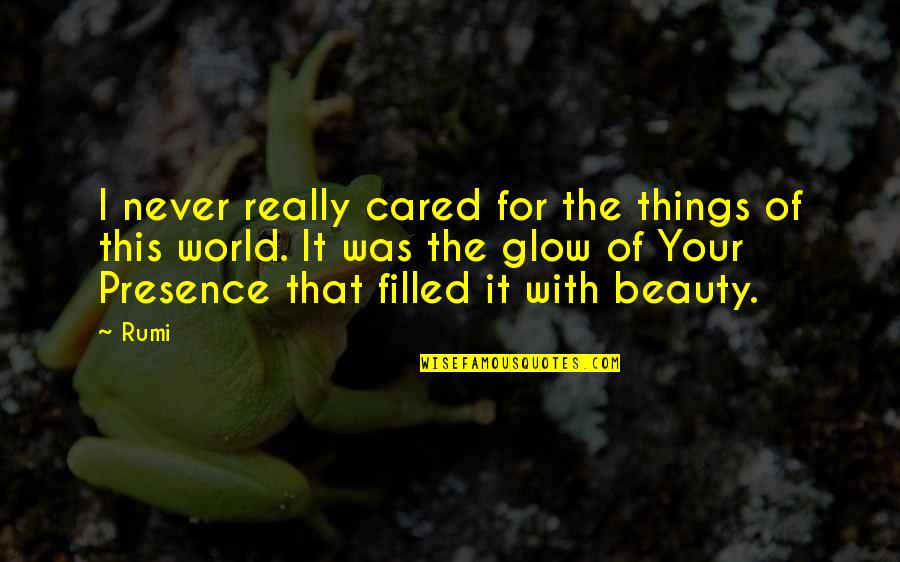 Kellie Park Quotes By Rumi: I never really cared for the things of