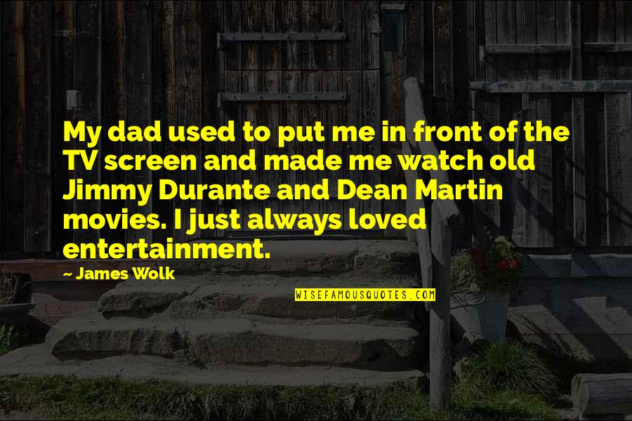 Kellington Protection Quotes By James Wolk: My dad used to put me in front