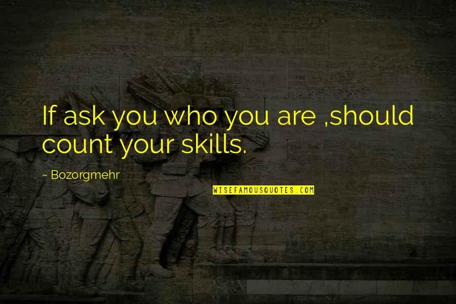 Kelly Aldrich Quotes By Bozorgmehr: If ask you who you are ,should count