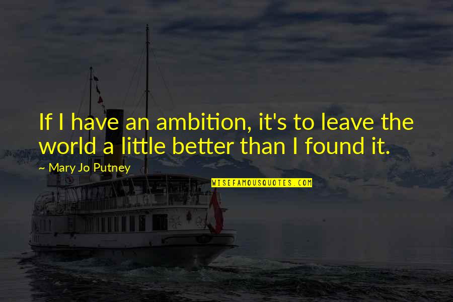 Kelso Burn Quotes By Mary Jo Putney: If I have an ambition, it's to leave