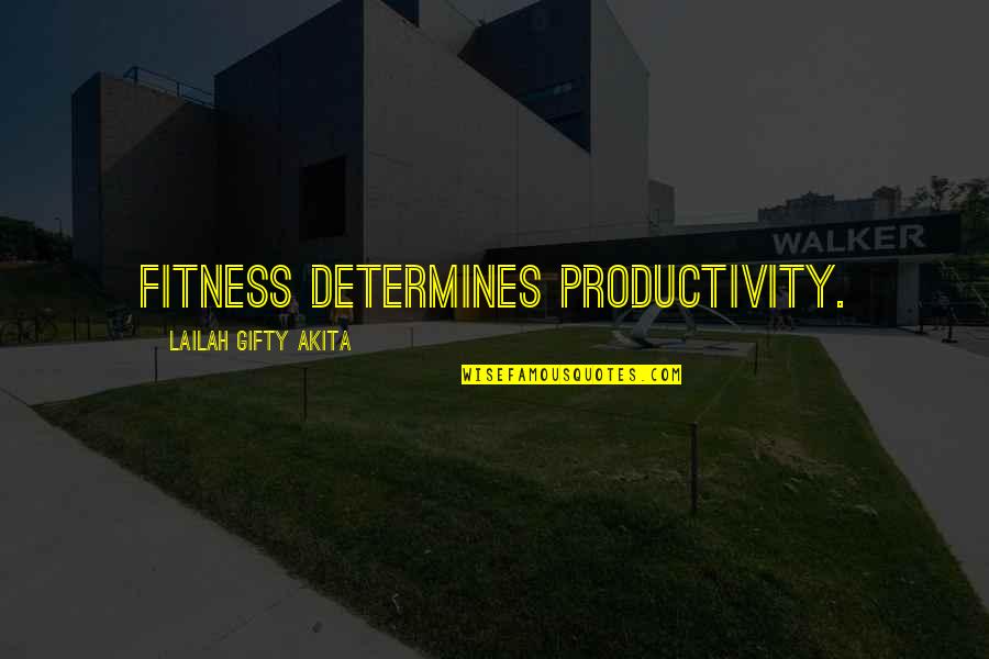 Keltoi Quotes By Lailah Gifty Akita: Fitness determines productivity.