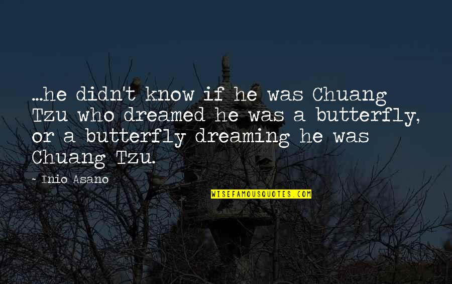 Keluarnya Indonesia Quotes By Inio Asano: ...he didn't know if he was Chuang Tzu