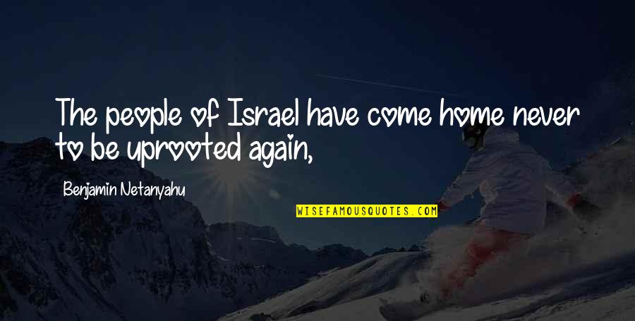 Kemba Financial Quotes By Benjamin Netanyahu: The people of Israel have come home never