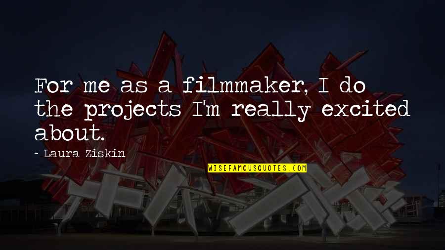 Kembali Villas Quotes By Laura Ziskin: For me as a filmmaker, I do the