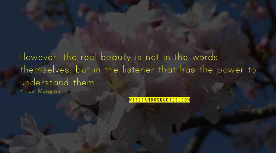 Kemet Quotes By Luis Marques: However, the real beauty is not in the