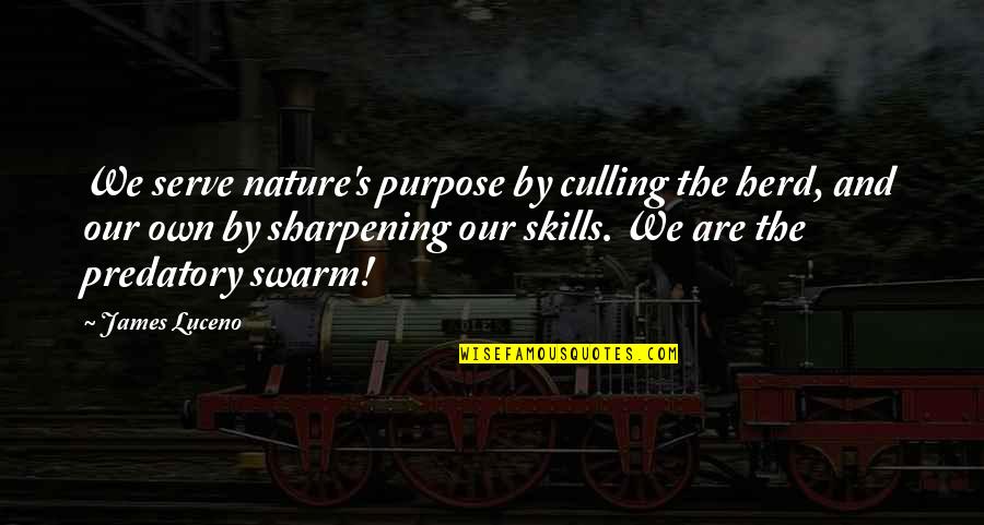 Kemisha Navano Quotes By James Luceno: We serve nature's purpose by culling the herd,