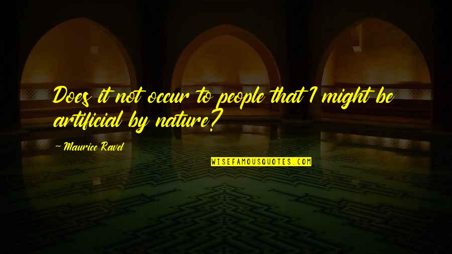 Kemudi Timur Quotes By Maurice Ravel: Does it not occur to people that I