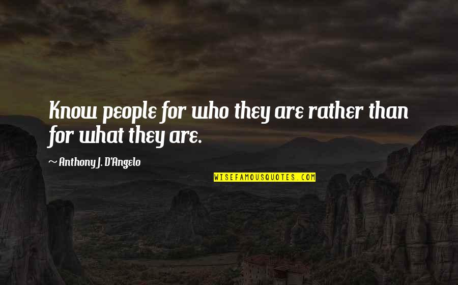 Kemunduran Turki Quotes By Anthony J. D'Angelo: Know people for who they are rather than