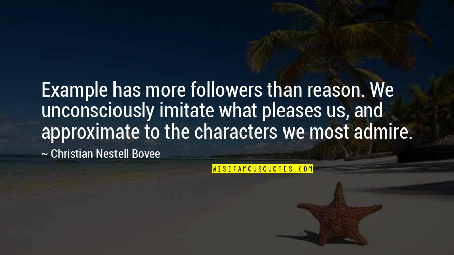 Ken Block Quotes By Christian Nestell Bovee: Example has more followers than reason. We unconsciously