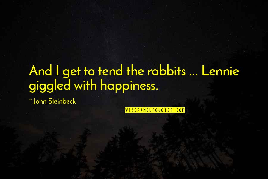 Kenjiekishimoto Quotes By John Steinbeck: And I get to tend the rabbits ...