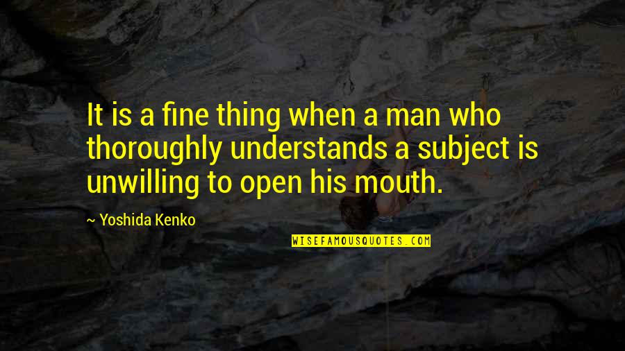 Kenko Quotes By Yoshida Kenko: It is a fine thing when a man