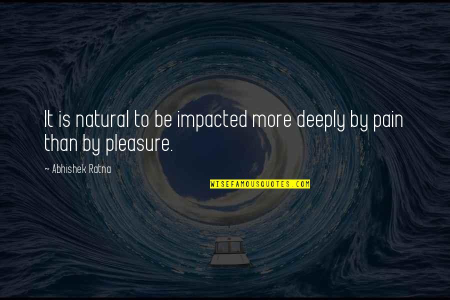 Kenley Tufted Quotes By Abhishek Ratna: It is natural to be impacted more deeply