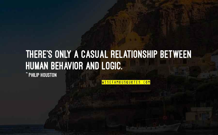 Kenneth Copeland Heresy Quotes By Philip Houston: There's only a casual relationship between human behavior