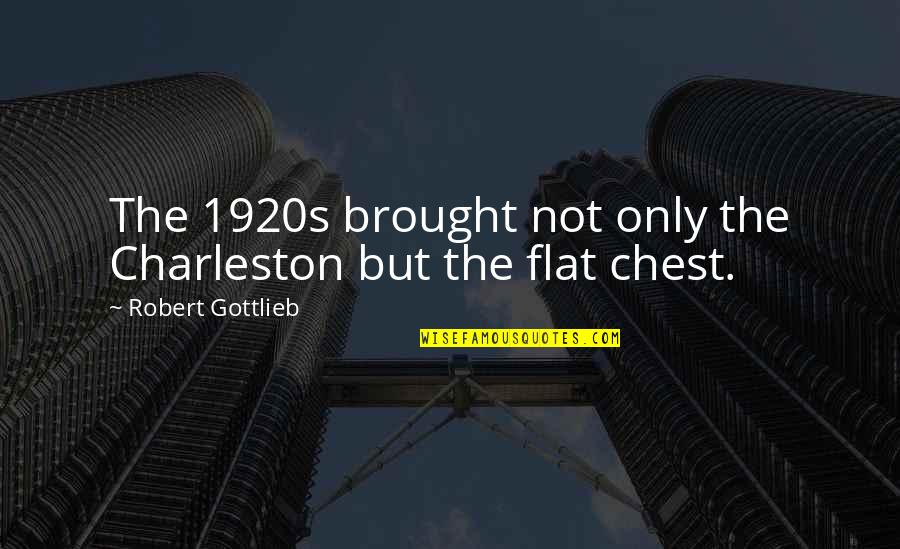 Kenny Ausubel Quotes By Robert Gottlieb: The 1920s brought not only the Charleston but