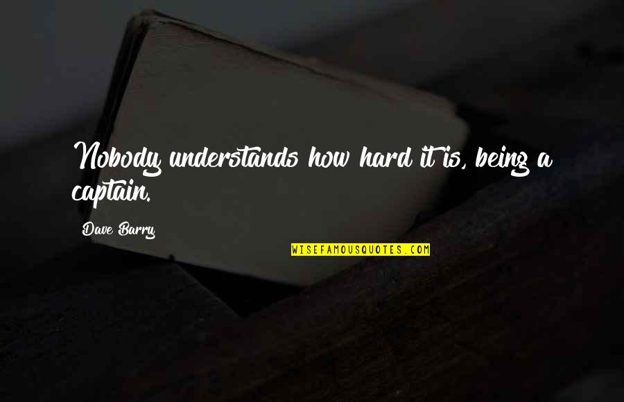 Kenspeckle Hair Quotes By Dave Barry: Nobody understands how hard it is, being a