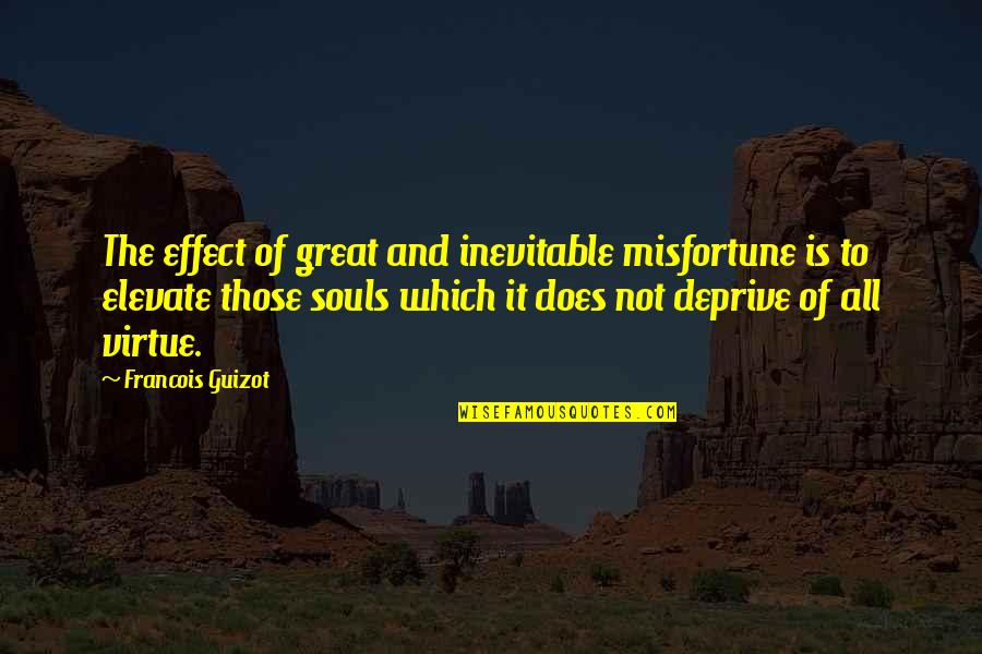 Kensuke's Kingdom Quotes By Francois Guizot: The effect of great and inevitable misfortune is