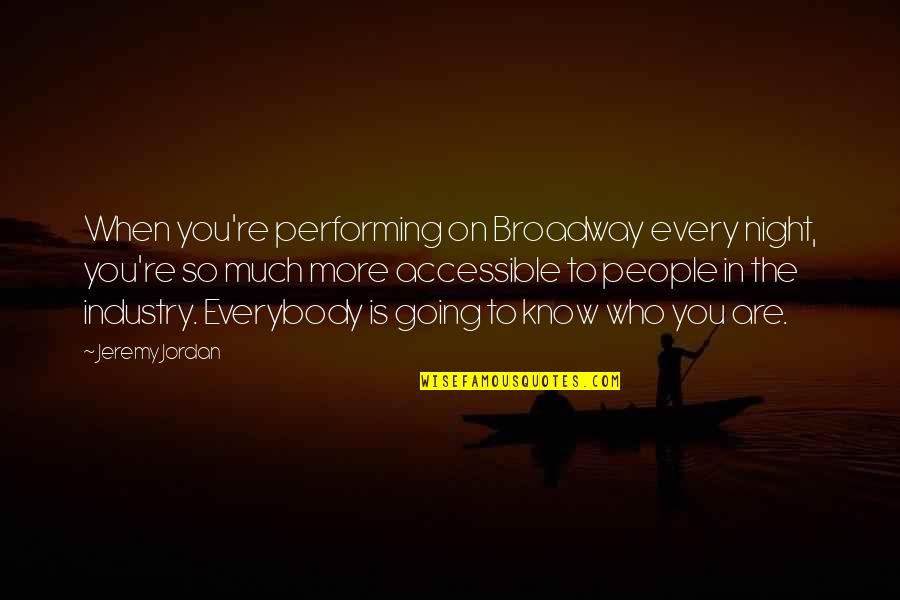 Kenworth Truck Quotes By Jeremy Jordan: When you're performing on Broadway every night, you're