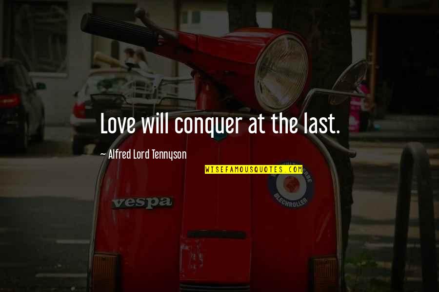 Kenyan Quotes And Quotes By Alfred Lord Tennyson: Love will conquer at the last.