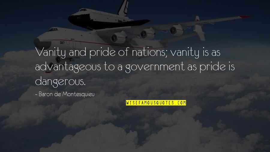 Keontae Gavin Quotes By Baron De Montesquieu: Vanity and pride of nations; vanity is as