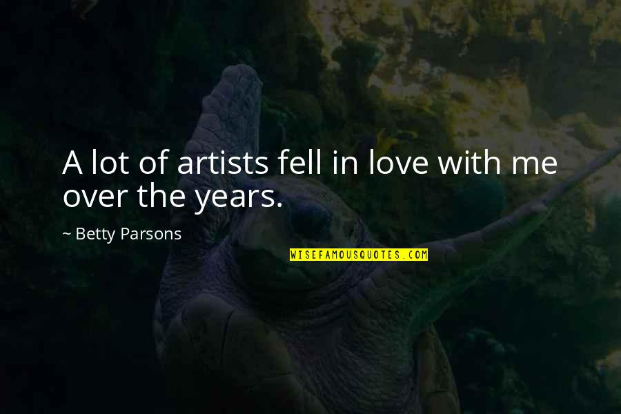 Kerala Traditional Quotes By Betty Parsons: A lot of artists fell in love with