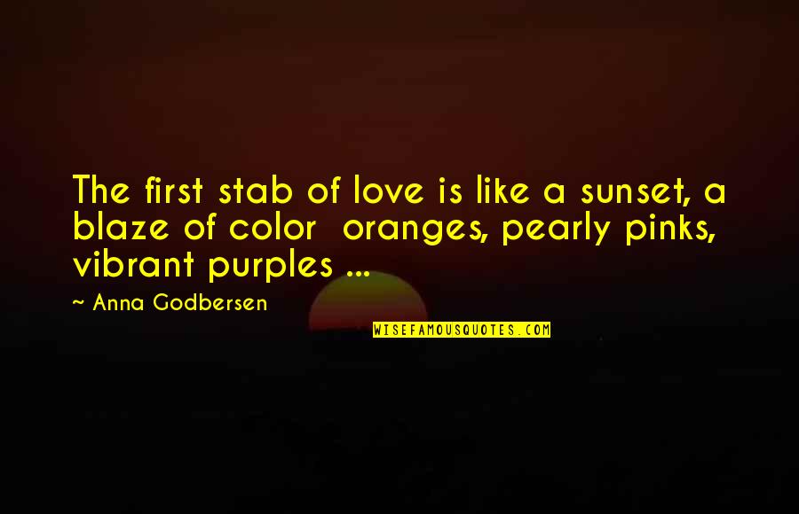 Kernal Biologics Quotes By Anna Godbersen: The first stab of love is like a