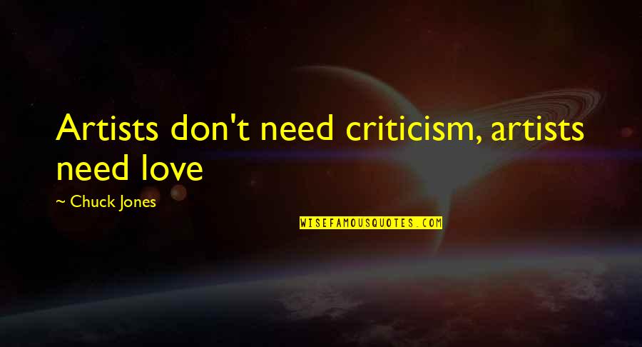 Kerpely Antal Doktori Quotes By Chuck Jones: Artists don't need criticism, artists need love