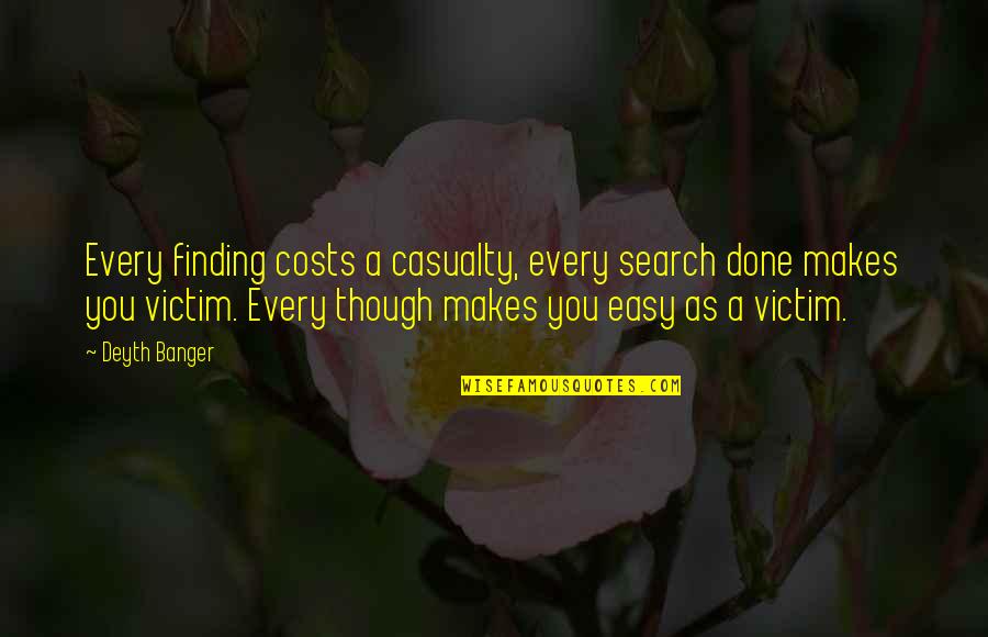 Kerryann Cook Quotes By Deyth Banger: Every finding costs a casualty, every search done