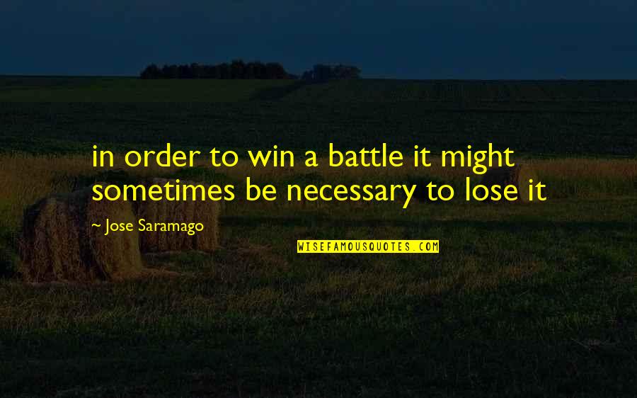 Kerusso Activewear Quotes By Jose Saramago: in order to win a battle it might