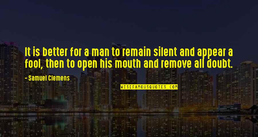 Kerygma Ventures Quotes By Samuel Clemens: It is better for a man to remain