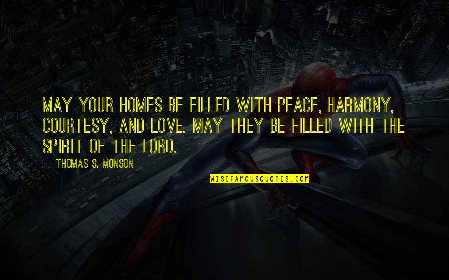 Kesanli Pic Kadir Quotes By Thomas S. Monson: May your homes be filled with peace, harmony,