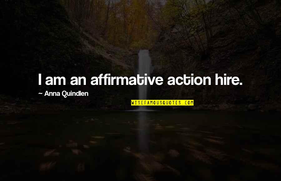 Keshi Pearls Quotes By Anna Quindlen: I am an affirmative action hire.