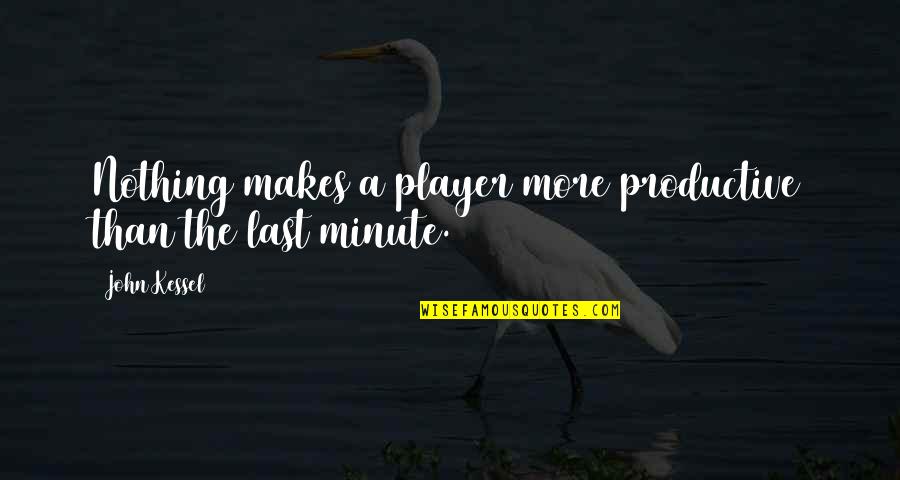 Kessel Quotes By John Kessel: Nothing makes a player more productive than the