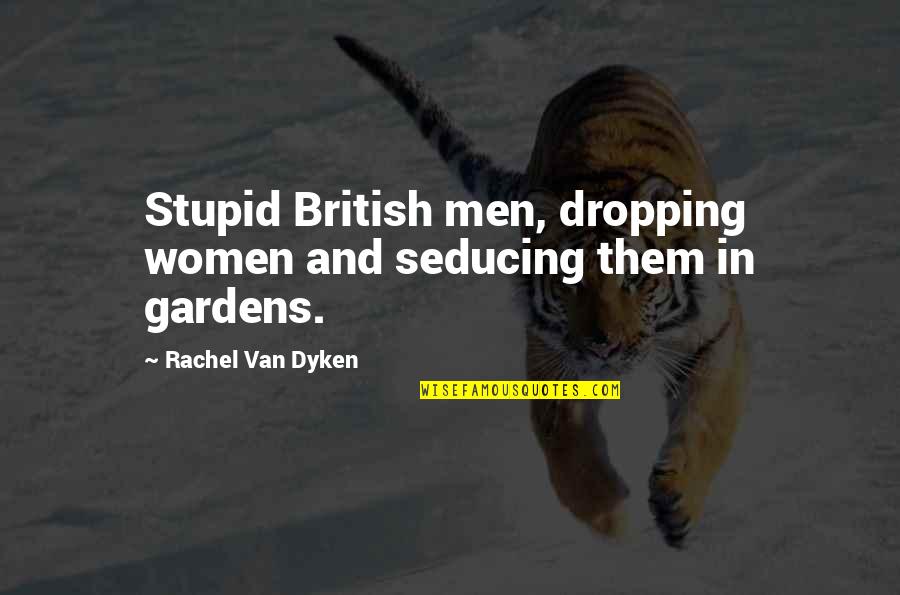 Kessen 2 Quotes By Rachel Van Dyken: Stupid British men, dropping women and seducing them