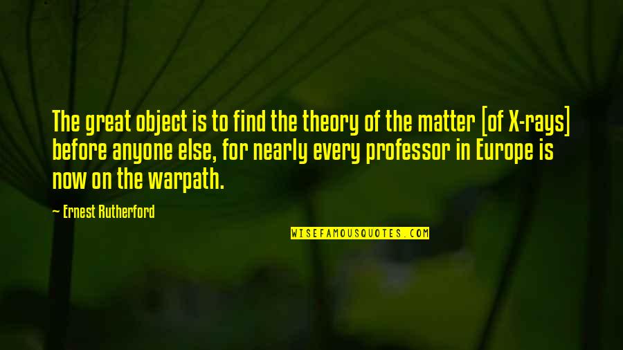 Kevin Nash Longest Yard Quotes By Ernest Rutherford: The great object is to find the theory