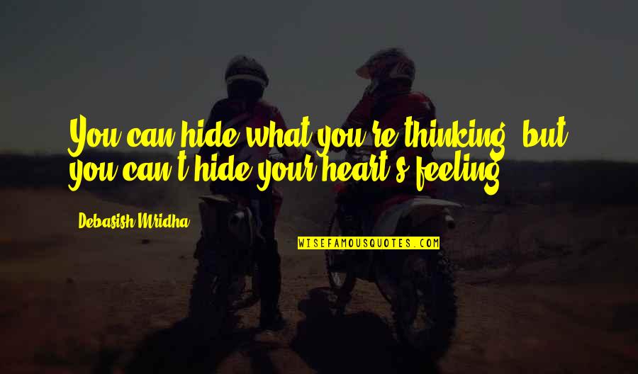 Kewibawaan Maksud Quotes By Debasish Mridha: You can hide what you're thinking, but you