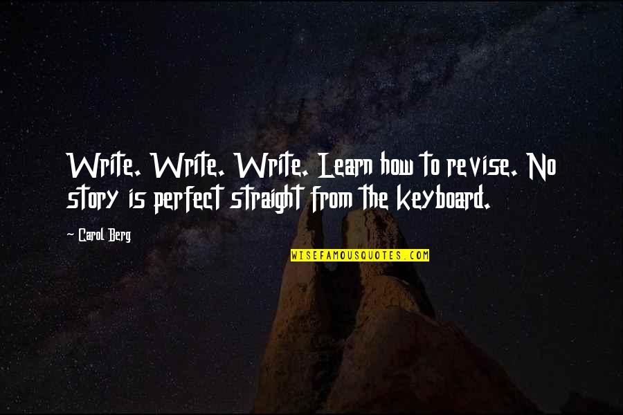 Keyboard Straight Quotes By Carol Berg: Write. Write. Write. Learn how to revise. No