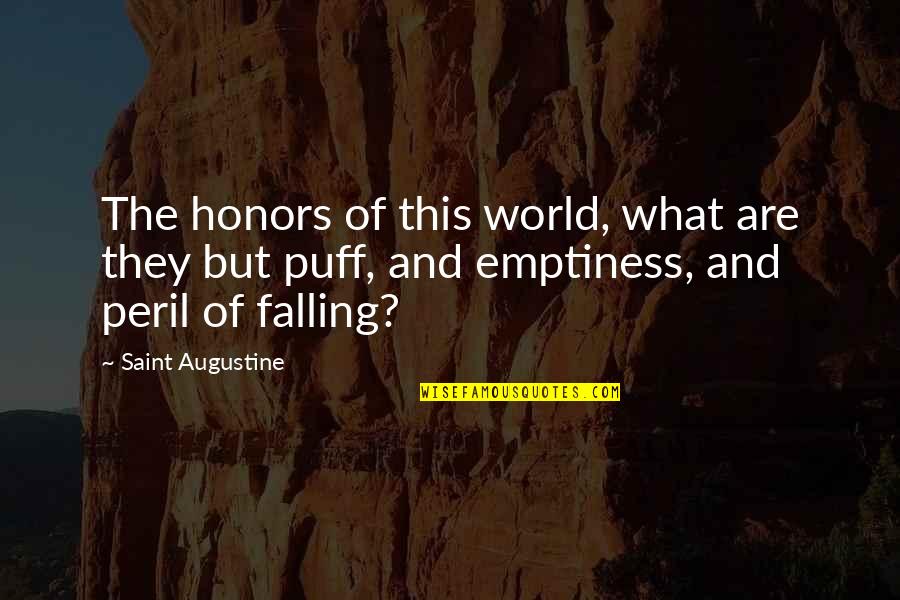 Kh Ch S N D N Ng Quotes By Saint Augustine: The honors of this world, what are they