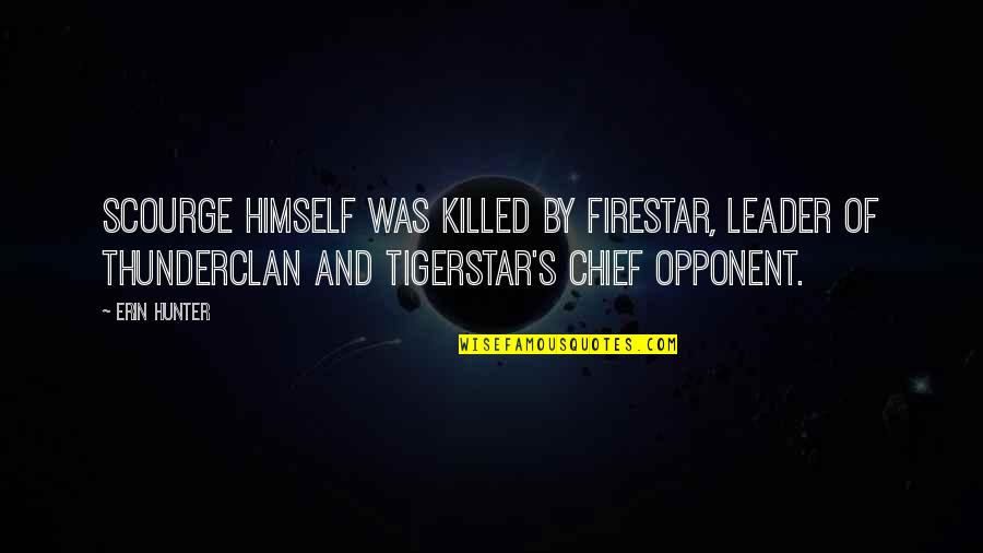 Khafra Kambon Quotes By Erin Hunter: Scourge himself was killed by Firestar, leader of