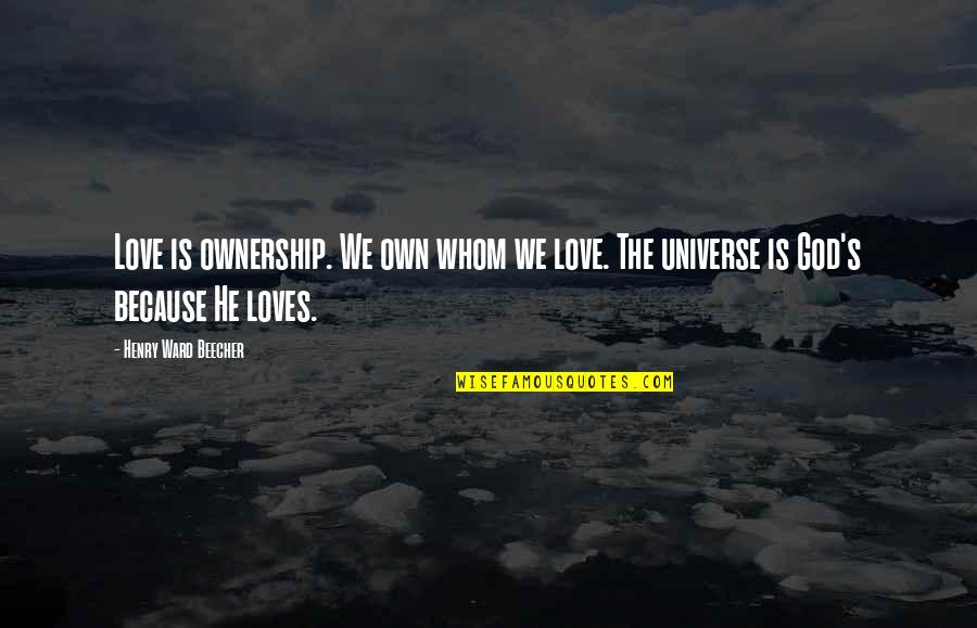Khafra Kambon Quotes By Henry Ward Beecher: Love is ownership. We own whom we love.