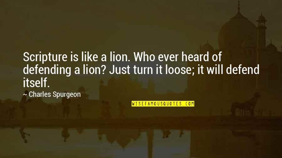 Khaing Thin Quotes By Charles Spurgeon: Scripture is like a lion. Who ever heard