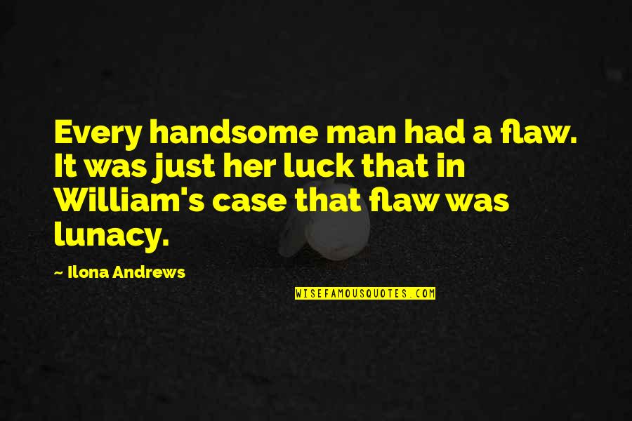 Khaitan Co Quotes By Ilona Andrews: Every handsome man had a flaw. It was