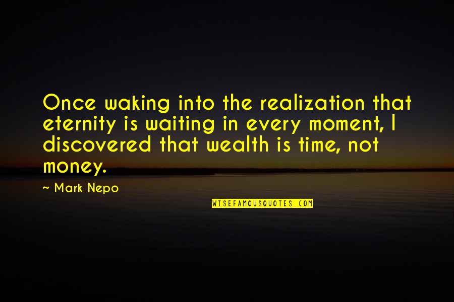 Khammouane Tourism Quotes By Mark Nepo: Once waking into the realization that eternity is